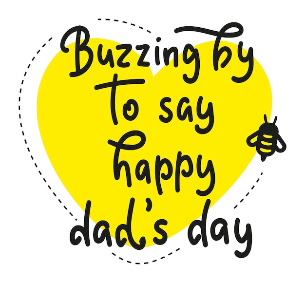 Buzzing by happy dads day kalligrafie-grußkarte mit biene zu sagen