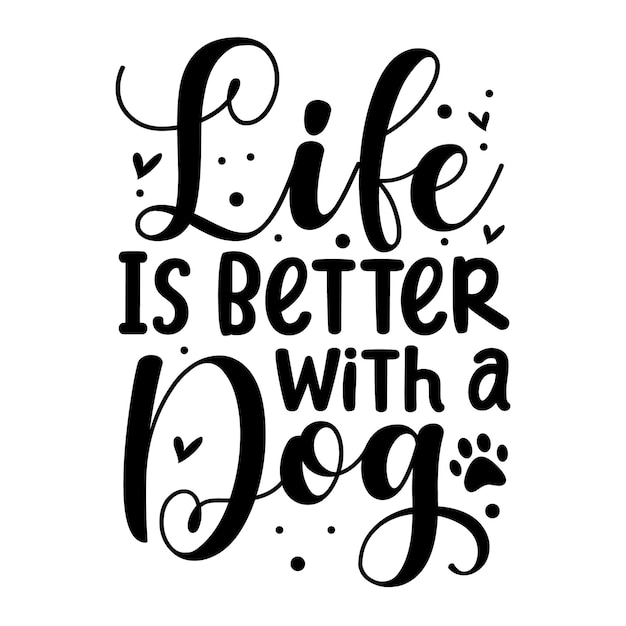 Das Leben ist besser mit einem Hund Einzigartiges Typografieelement Premium-Vektor-Design