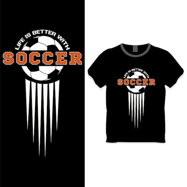 Das leben ist besser mit fußball-t-shirt-design