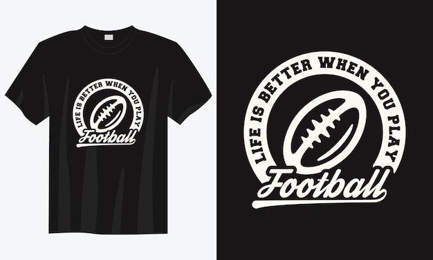 Das leben ist besser, wenn sie fußball-vintage-typografie-fußball-t-shirt-designillustration spielen