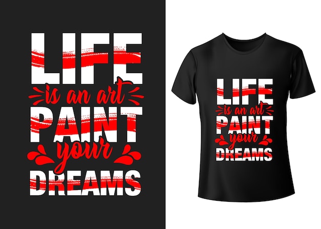 Das leben ist eine kunst, malen sie ihre träume, typografie, trendiges t-shirt-design mit schriftzug