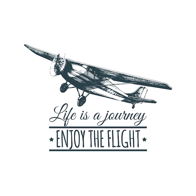 Das leben ist eine reise. genießen sie den flug motivationszitat vintage retro-flugzeugplakat vektor-typografisches inspirationsplakat handskizze luftfahrtillustration im gravurstil