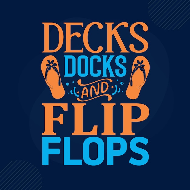 Decks docks und flip-flops typografie premium vector design zitatvorlage