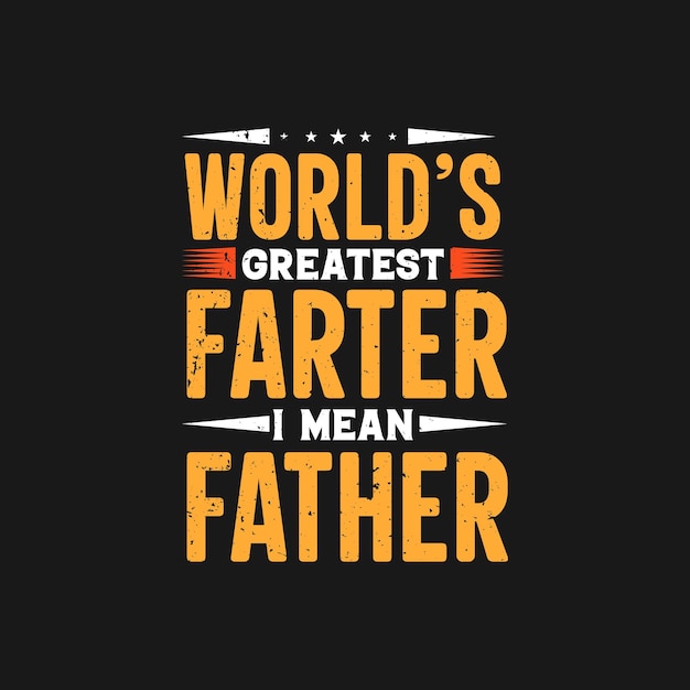 Der größte Farter der Welt, ich meine, Vatertypografie-Schriftzug-T-Shirt