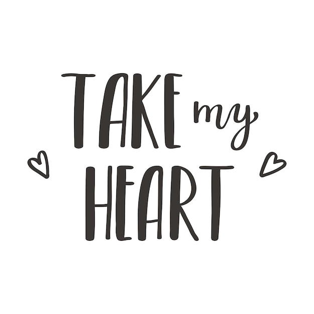 Der handgeschriebene Satz Nimm mein Herz. Handbeschriftung. Worte zum Thema Valentinstag.