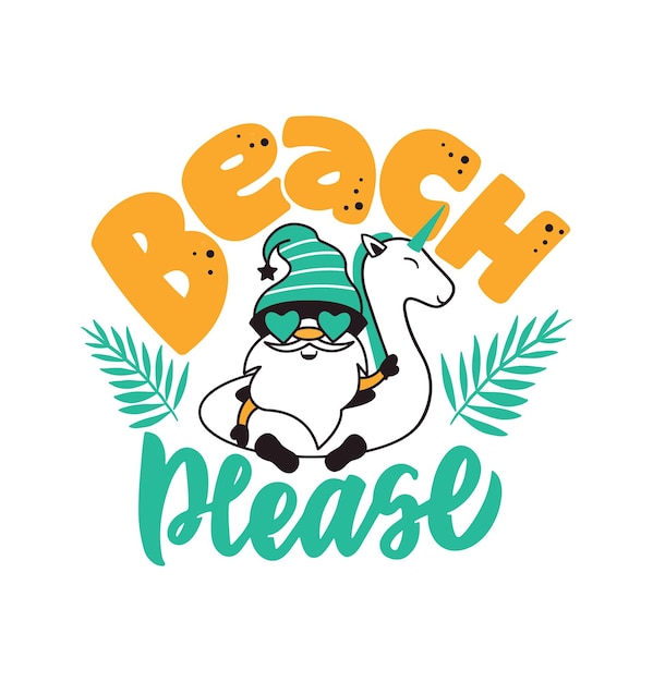 Der slogan beach bitte mit niedlicher gnome-cartoon-figur auf einem einhorn-schwimmring