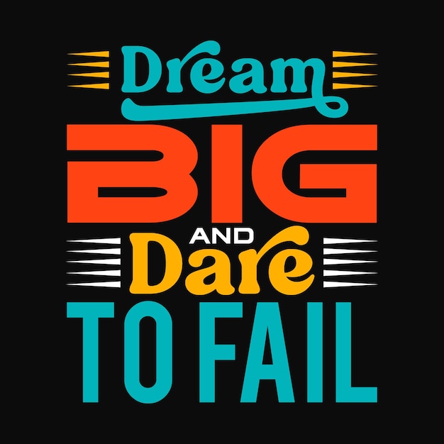 Vektor diese t-shirt-designvorlage enthält den inspirierenden satz „dream big“ und „dare to fail“.