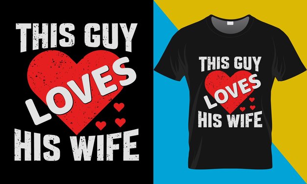 Dieser typ liebt seine frau, t-shirt-design zum valentinstag.