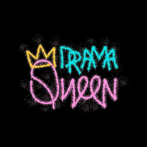 Drama queen crown urban street graffiti-stil-schriftart. gesprühter slogan mit overspray-splash-effekt