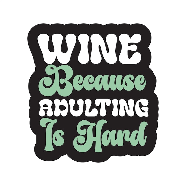 Ein handgezeichnetes Poster mit den Worten Wein, weil Assistenz schwierig ist.
