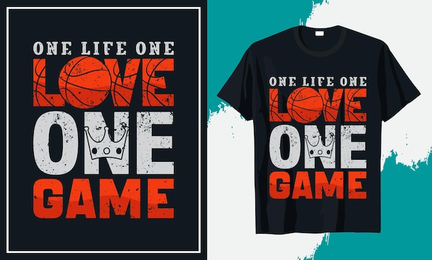 Ein leben, eine liebe, ein spiel, basketball-t-shirt-designvektor