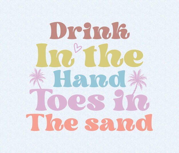 Ein plakat mit der aufschrift „trink in die hand, zehen in den sand“