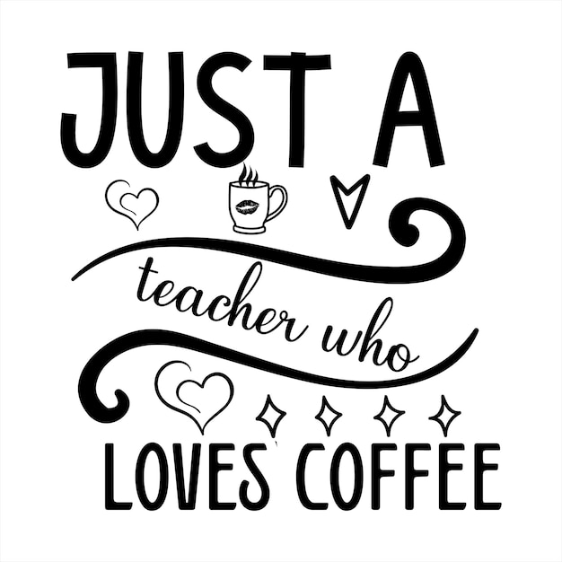 Vektor ein poster, auf dem nur ein lehrer steht, der kaffee liebt.