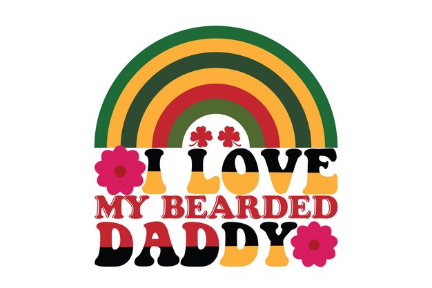 Ein regenbogen mit der aufschrift „i love my bearded daddy“.