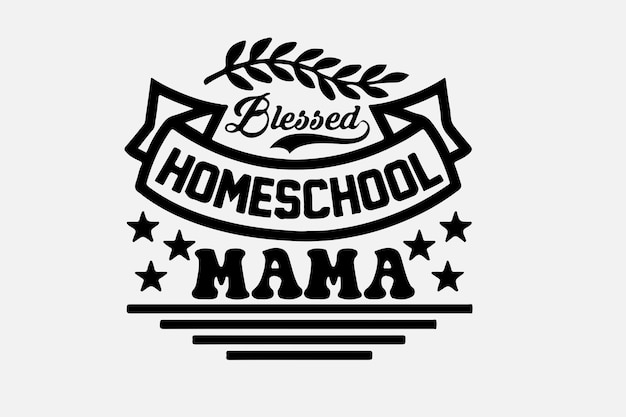 Vektor ein schwarz-weiß-poster mit den worten gesegnete homeschool-mama.