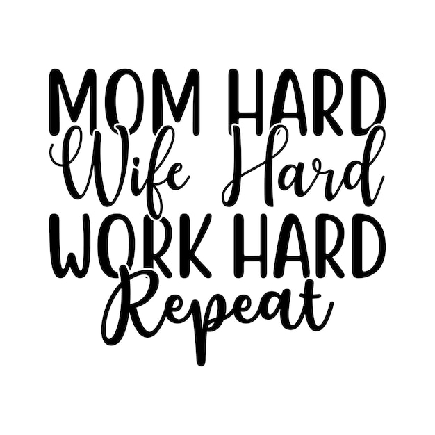 Ein schwarz-weiß-poster mit der aufschrift „mama hart arbeiten hart wiederholen“.