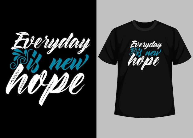 Vektor ein schwarz-weißes t-shirt mit der aufschrift „jeder tag ist neue hoffnung“.
