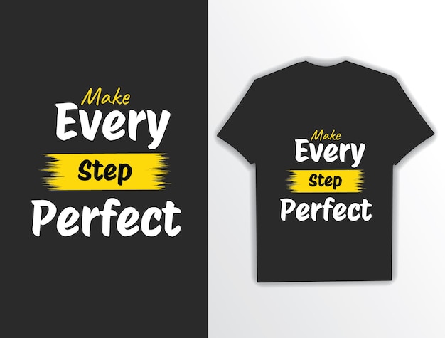 ein schwarzes T-Shirt mit gelbem Klebeband, auf dem steht: Make every step perect