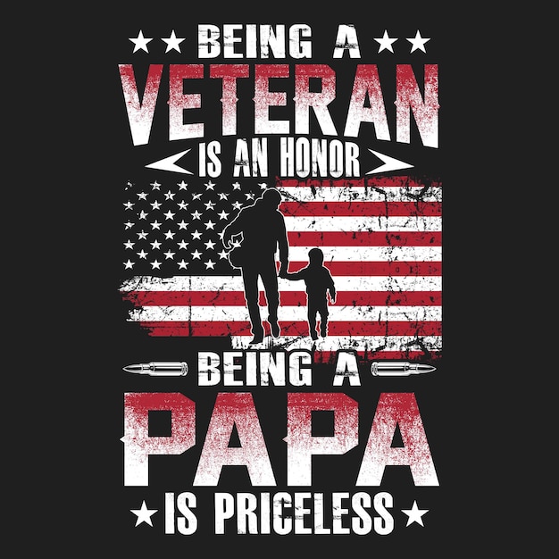 Ein veteran zu sein ist eine ehre, ein papa zu sein, ist ein unbezahlbares amerikanisches veteranen-t-shirt-design