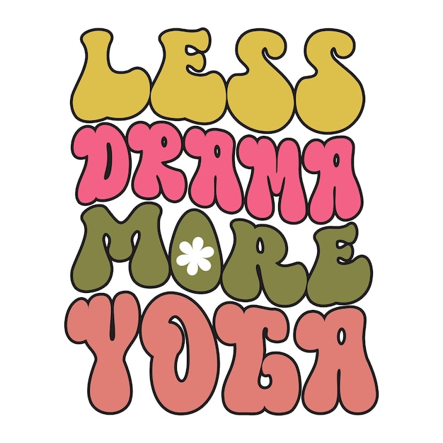 Eine farbenfrohe grafik mit der aufschrift „weniger drama, mehr yogi“.