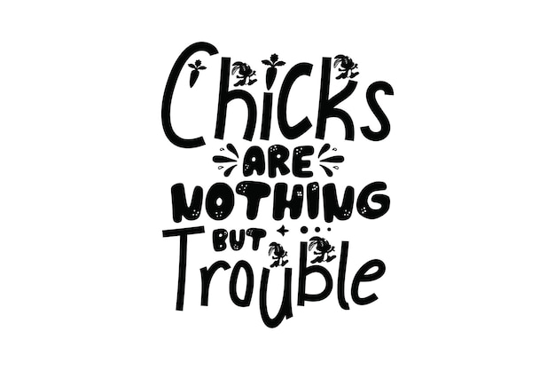Eine handgezeichnete Vektorillustration eines Satzes, der sagt: "Hühner sind nichts als Ärger."