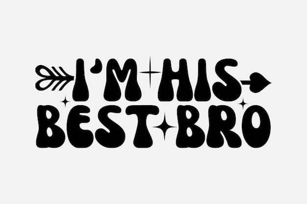 Eine schwarz-weiße schriftart mit den worten „ich bin sein bester bruder“.