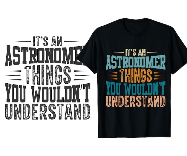Vektor es ist ein astronom dinge, die sie nicht verstehen würden kostenlose typografie t-shirt-design
