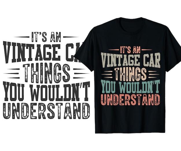 Vektor es ist ein vintage-auto-ding, das sie nicht verstehen würden kostenloses vektor-t-shirt-design