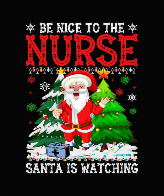 Vektor frohe weihnachten t-shirt design seien sie nett zu der krankenschwester, die der weihnachtsmann beobachtet