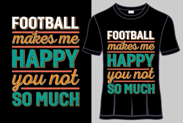 Fußball macht mich glücklich sie nicht so viel typografie-t-shirt-design