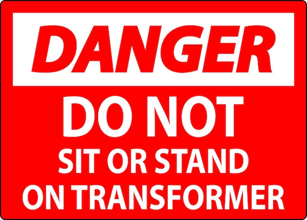 Gefahrenschild "Sitzen oder stehen Sie nicht auf dem Transformer"