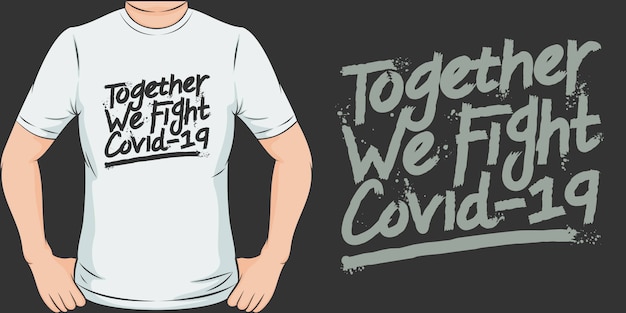 Vektor gemeinsam kämpfen wir gegen covid-19. einzigartiges und trendiges covid-19 t-shirt design.