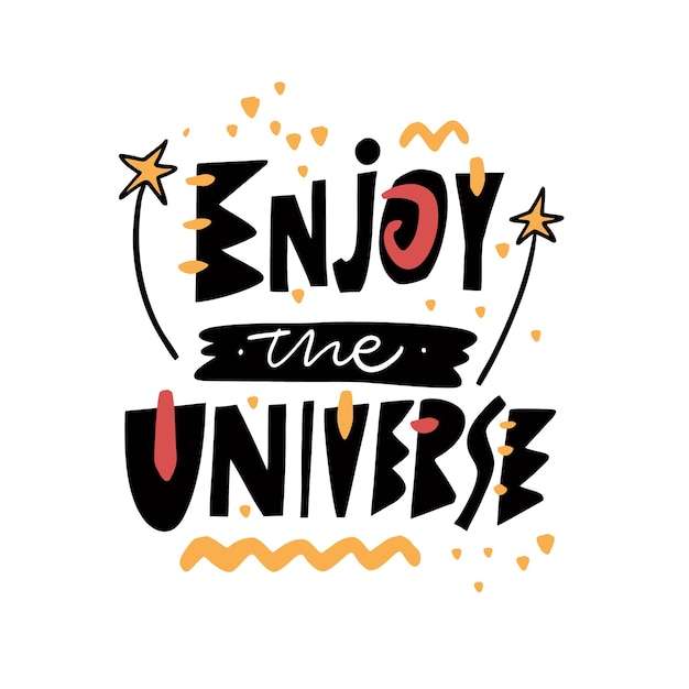 Genieße das Universum