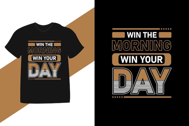 Gewinnen sie den morgen, gewinnen sie ihren tag motivationszitat typografie t-shirt-design