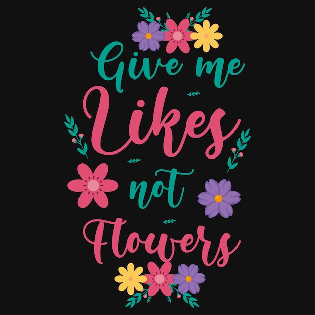 Gib mir mag kein blumen-t-shirt-design