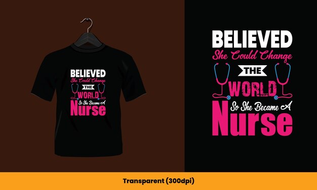 Glaubte, sie könnte die welt verändern, damit sie krankenschwester wird - bedruckbares t-shirt-vektordesign