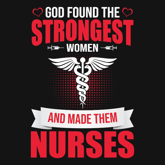 Gott fand einige der stärksten frauen und machte sie zu krankenschwestern krankenschwester zitiert typografie-t-shirt-design