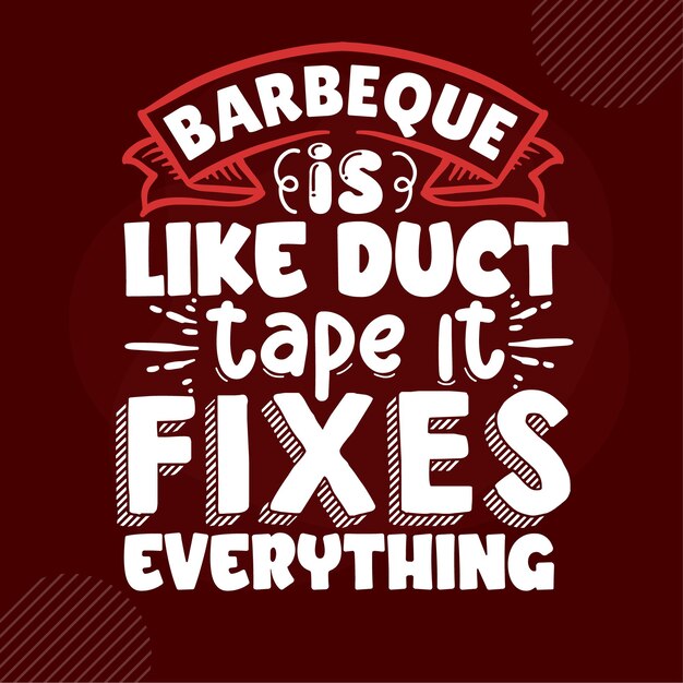 Grill ist wie klebeband, es repariert alles typografie premium vector design zitatvorlage