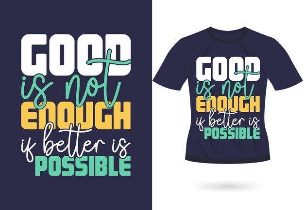 Gut ist nicht genug, wenn besser möglich ist trendiges motivierendes typografie-design für t-shirt-druck
