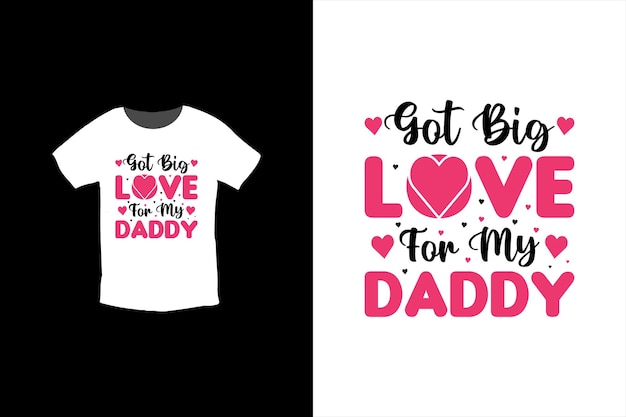 Vektor habe große liebe für mein daddy-t-shirt-design, valentinstag-t-shirt-design-vorlage