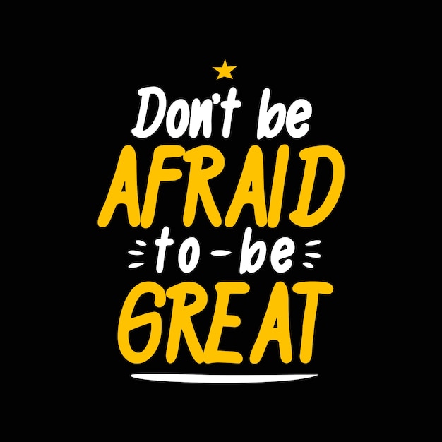 Habe keine angst, großartig zu sein