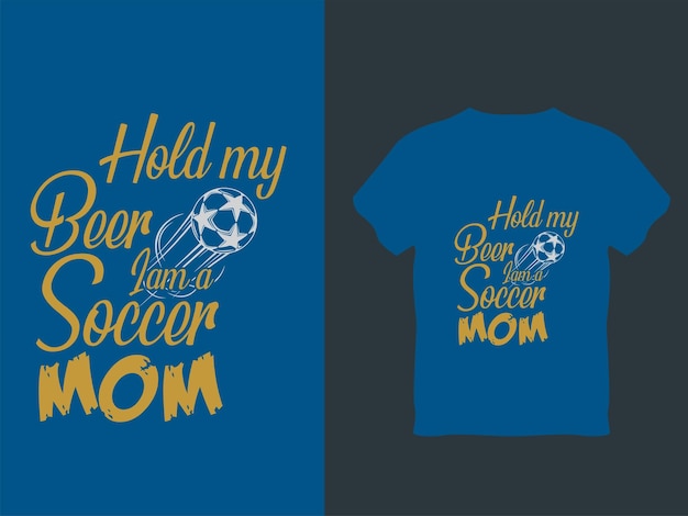 Halten sie mein bier, das ich ein fußball-mamma-t-shirt bin