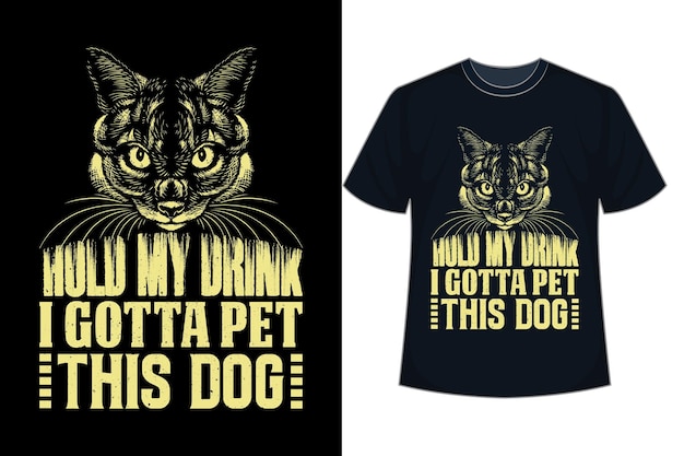 Halten sie mein getränk, ich habe diesen hund gestreichelt, t-shirt-design.