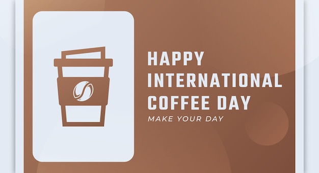 Happy international coffee day vector design illustration für hintergrundplakat-banner-werbung