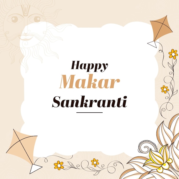 Happy makar sankranti schriftart mit doodle-stil-sonnengott-gesicht, drachen, blumen verziert auf weißem und beigem hintergrund.