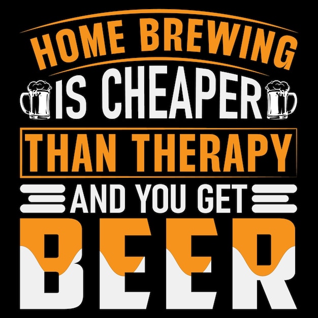 Hausbrauen ist billiger als Therapie und du bekommst Bier Craft Bier T-Shirt Design Vorlage