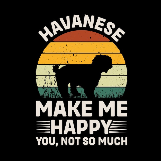 Havanese machen mich glücklich sie nicht so viel retro t-shirt design vektor