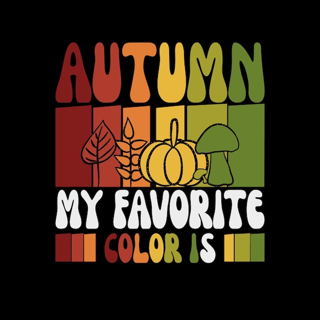 Herbst ist meine lieblingsfarbe - herbst zitate t-shirt design