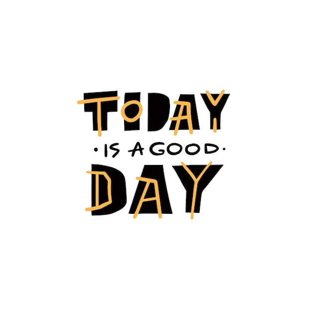 Heute ist ein guter Tag. Handgezeichneter moderner Typografietext. Schriftzug-Satz. Vektor-Illustration.