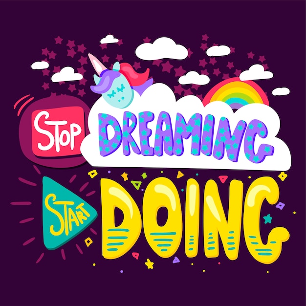 Hör auf zu träumen fang an zu tun